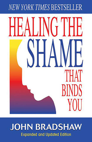 Healing the Shame That Binds You : Recovery Classics Edition