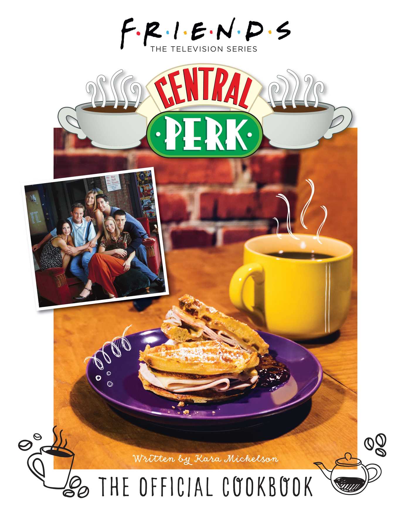 Friends: The Official Central Perk Cookbook (Classic TV Cookbooks, 90s TV)