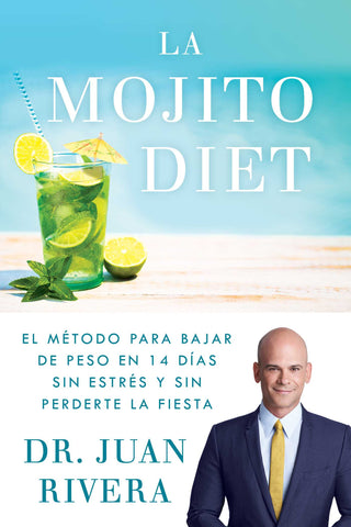 La Mojito Diet (Spanish Edition) : El método para bajar de peso en 14 días sin estrés y sin perderte la fiesta