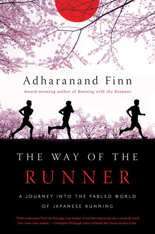 The Way of the Runner : A Journey into the Fabled World of Japanese Running