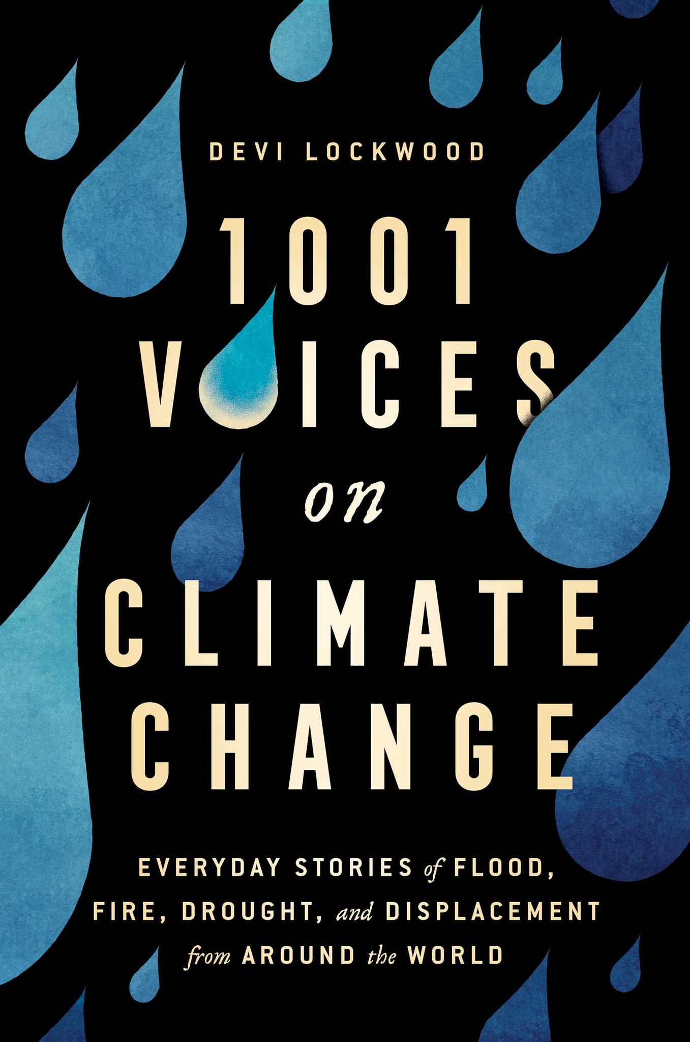 1,001 Voices on Climate Change : Everyday Stories of Flood, Fire, Drought, and Displacement from Around the World