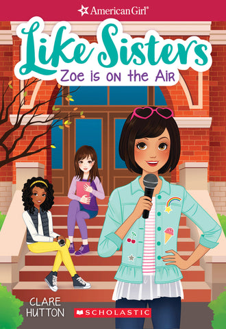 Zoe is On the Air (American Girl: Like Sisters #3)