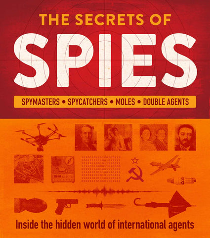 The Secrets of Spies : Inside the hidden world of international agents