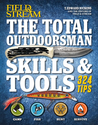 The Total Outdoorsman Skills & Tools Manual (Field & Stream) : 312 Essential Skills