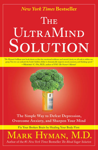 The UltraMind Solution : The Simple Way to Defeat Depression, Overcome Anxiety, and Sharpen Your Mind