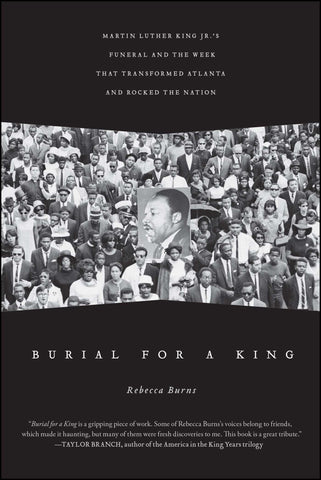 Burial for a King : Martin Luther King Jr.'s Funeral and the Week that Transformed Atlanta and Rocked the Nation