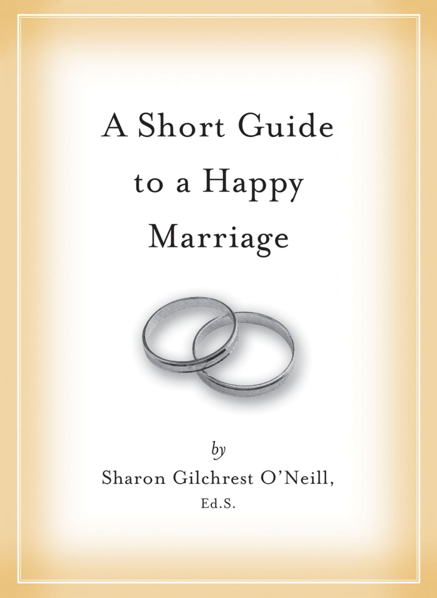 A Short Guide to a Happy Marriage : The Essentials for Long-Lasting Togetherness
