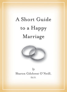 A Short Guide to a Happy Marriage : The Essentials for Long-Lasting Togetherness