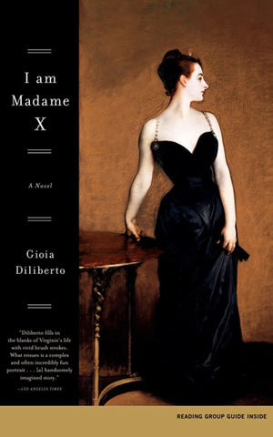 I Am Madame X : A Novel