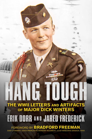 Hang Tough : The WWII Letters and Artifacts of Major Dick Winters