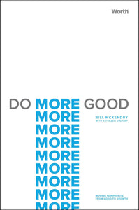 Do More Good : Moving Nonprofits from Good to Growth