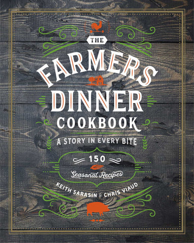 Farmers Dinner Cookbook: A Story in Every Bite : A Story in Every Bite