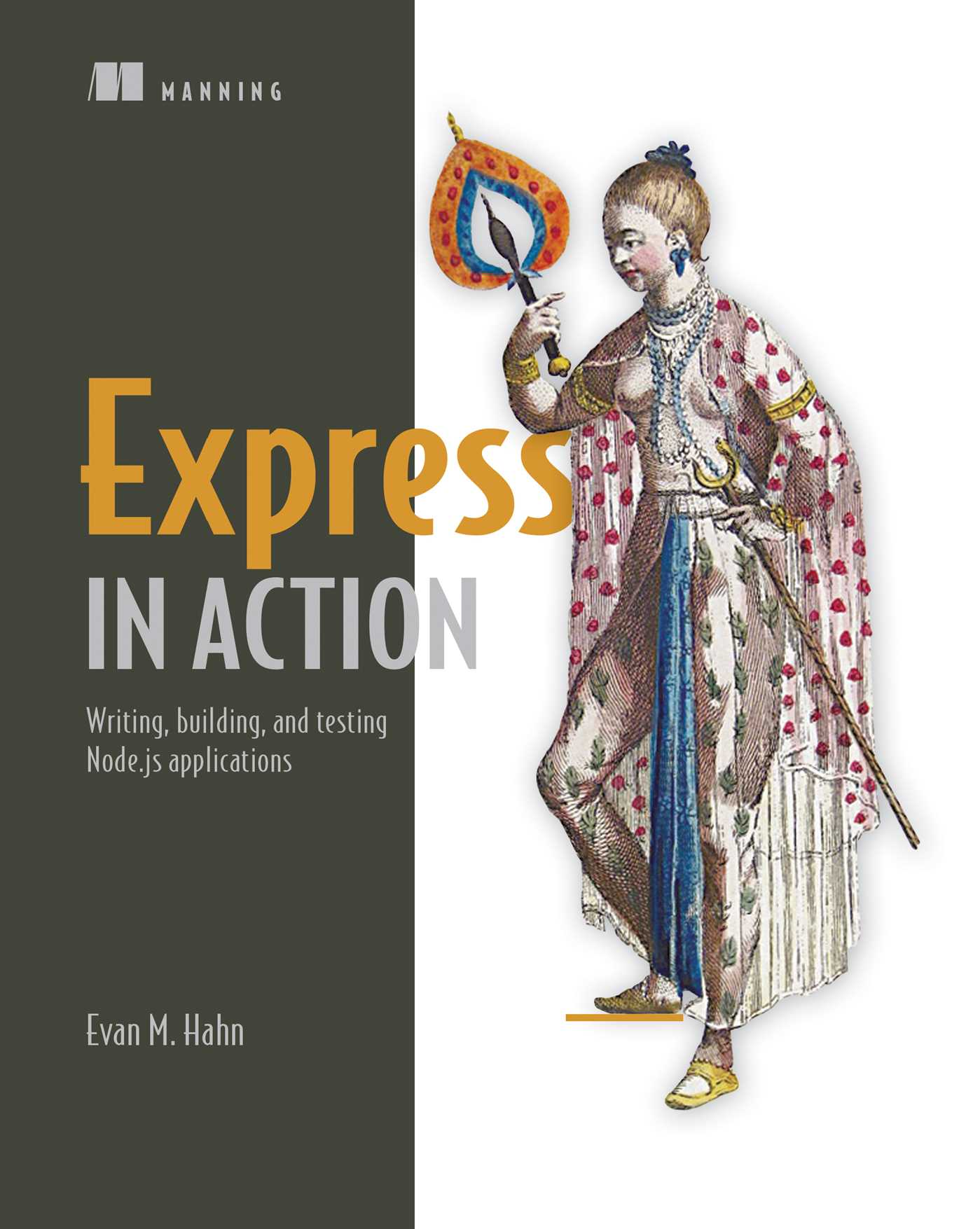 Express in Action : Writing, building, and testing Node.js applications