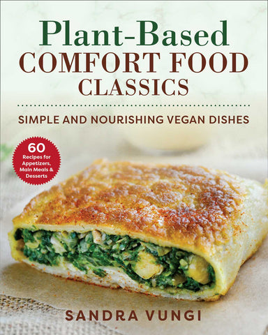 Plant-Based Comfort Food Classics : Simple and Nourishing Vegan Dishes