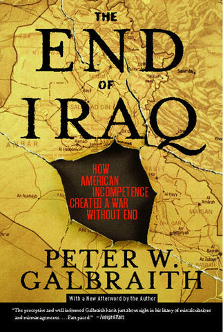 The End of Iraq : How American Incompetence Created a War Without End