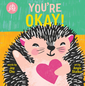 You're Okay! : An Oh Joy! Book