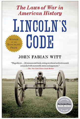 Lincoln's Code : The Laws of War in American History