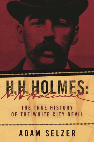 H. H. Holmes : The True History of the White City Devil