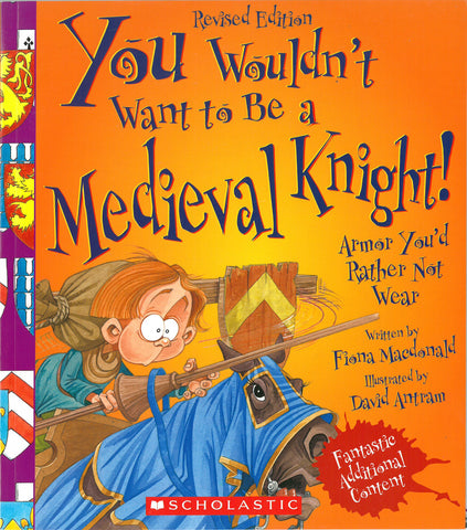 You Wouldn't Want to Be a Medieval Knight! (Revised Edition) (You Wouldn't Want to…: History of the World)