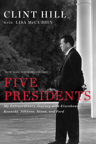 Five Presidents : My Extraordinary Journey with Eisenhower, Kennedy, Johnson, Nixon, and Ford