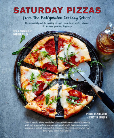 Saturday Pizzas from the Ballymaloe Cookery School : The essential guide to making pizza at home, from perfect classics to inspired gourmet toppings