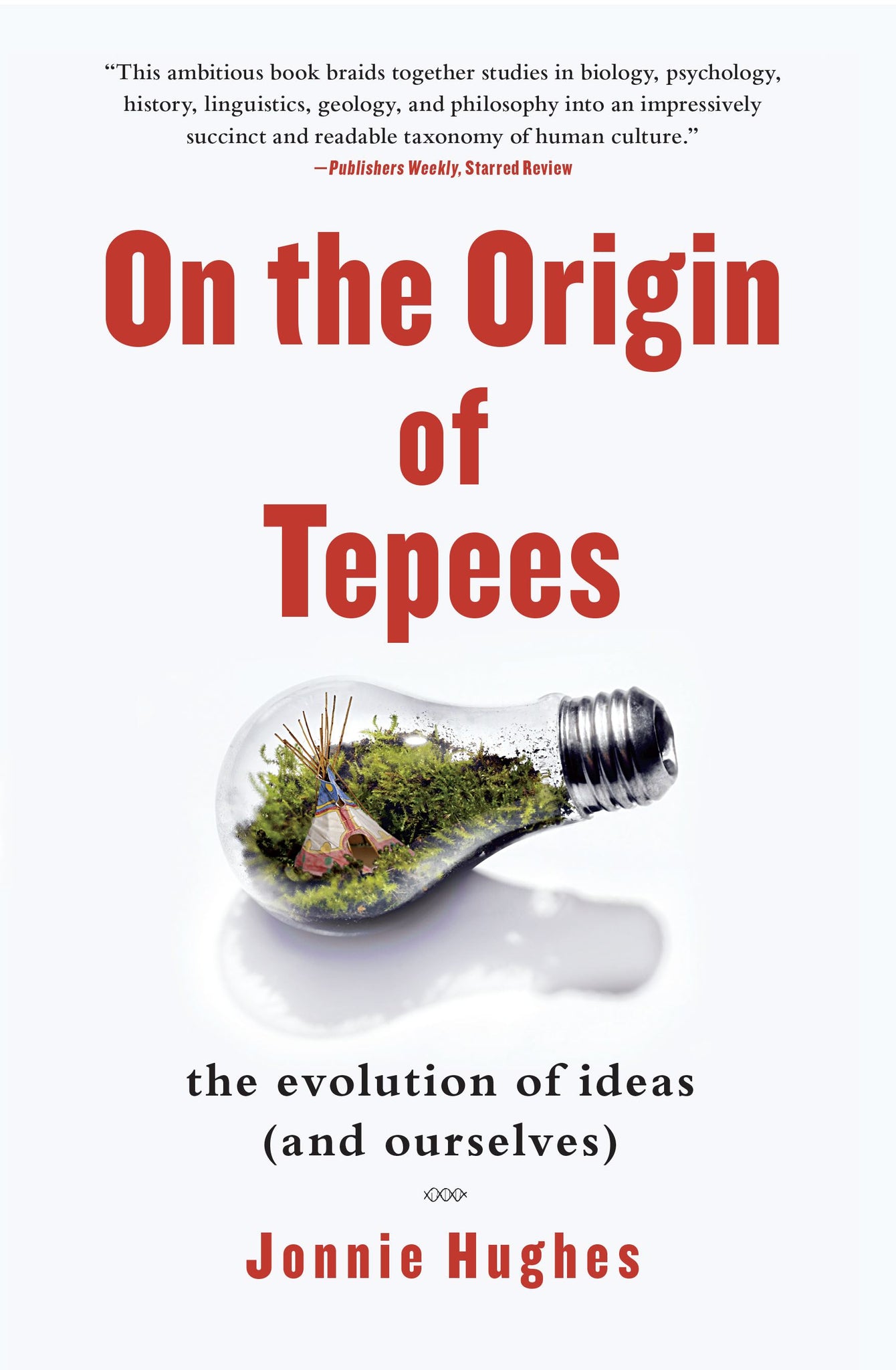 On the Origin of Tepees : The Evolution of Ideas (and Ourselves)