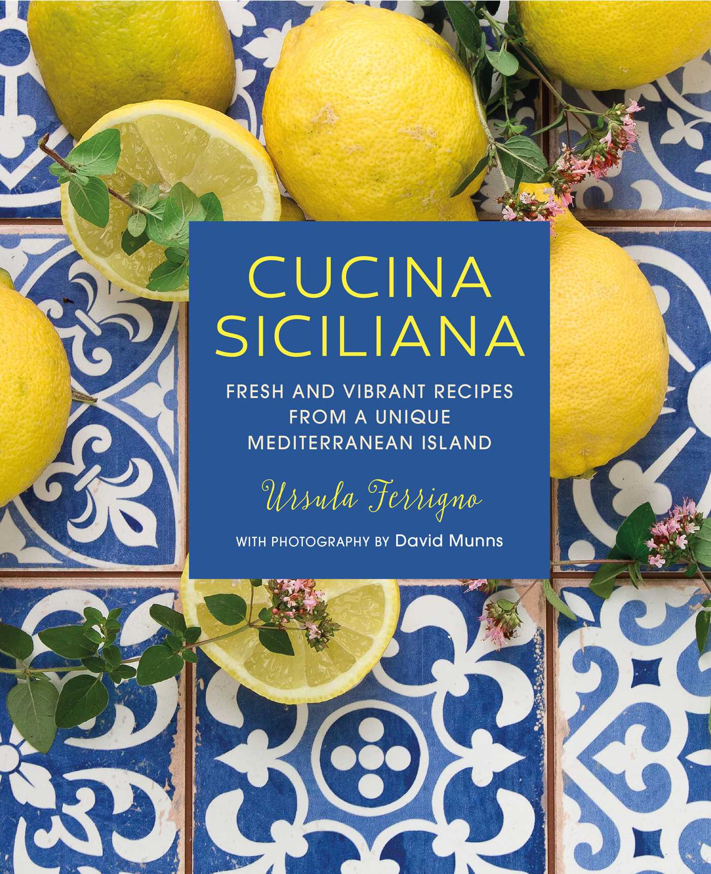 Cucina Siciliana : Fresh and vibrant recipes from a unique Mediterranean island