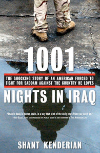 1001 Nights in Iraq : The Shocking Story of an American Forced to Fight for Saddam Against the Country He Loves