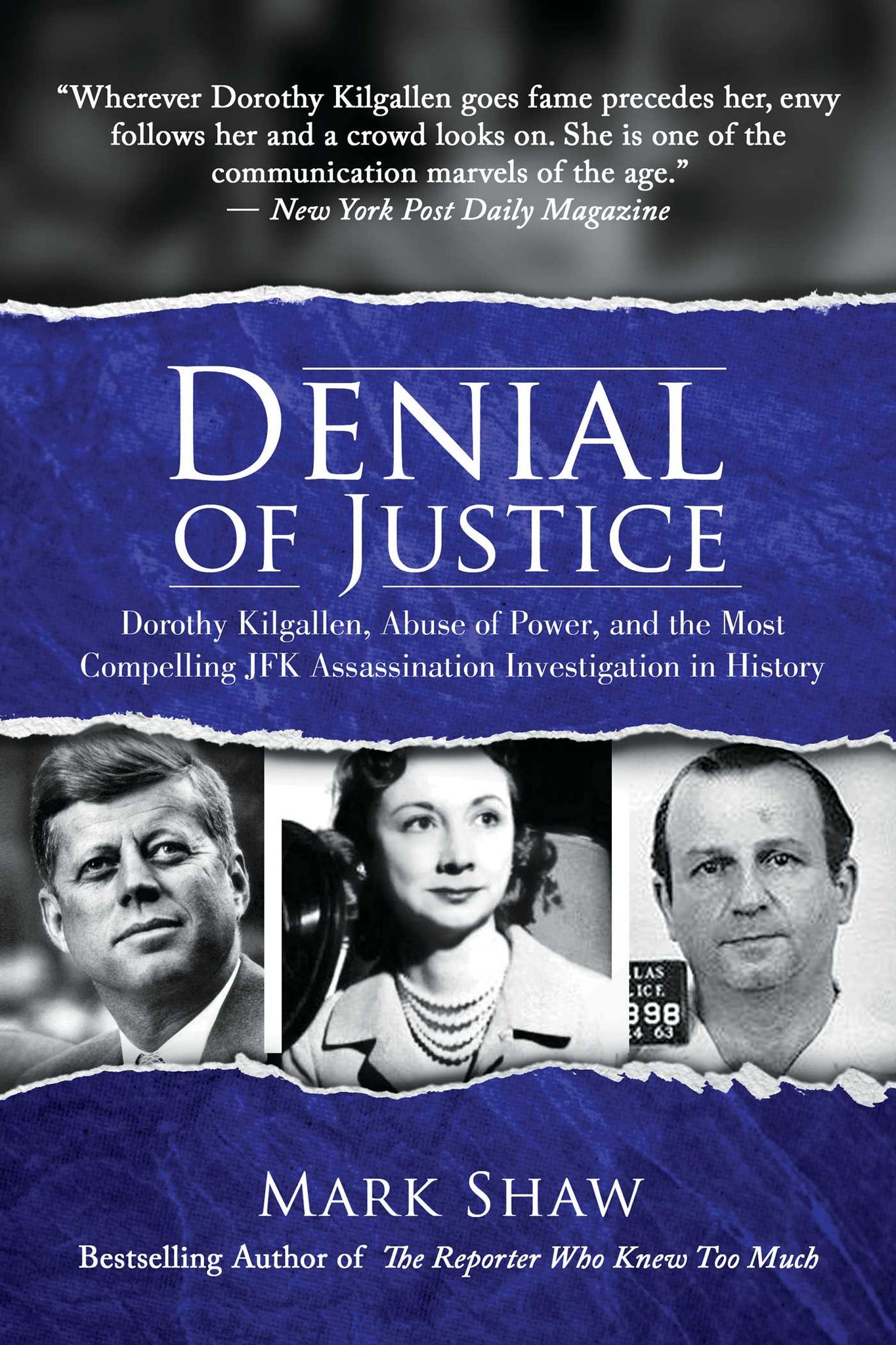 Denial of Justice : Dorothy Kilgallen, Abuse of Power, and the Most Compelling JFK Assassination Investigation in History