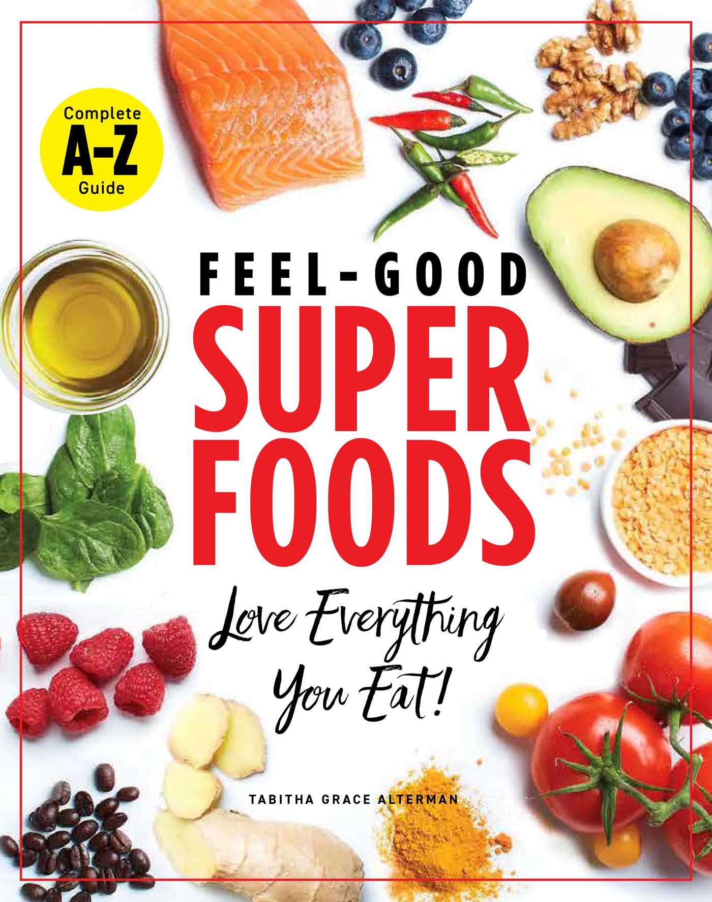 Feel-Good Superfoods : Love Everything You Eat!