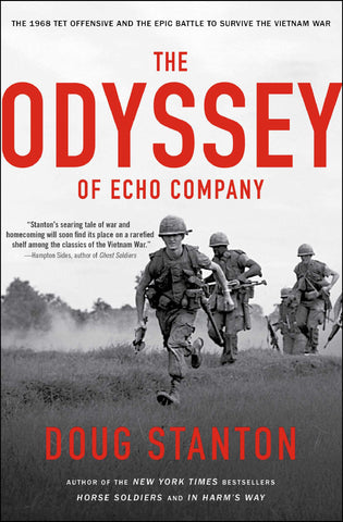 The Odyssey of Echo Company : The 1968 Tet Offensive and the Epic Battle to Survive the Vietnam War