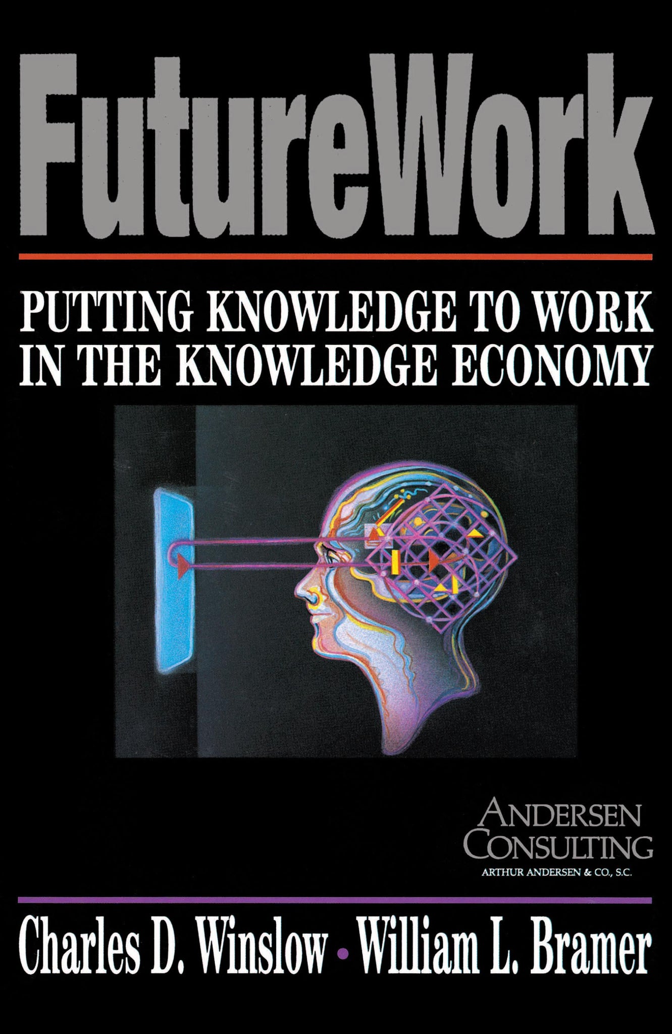 Futurework : Putting Knowledge To Work In the Knowledge Industry