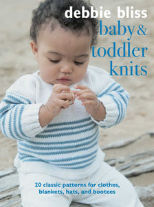 Baby and Toddler Knits : 20 classic patterns for clothes, blankets, hats, and bootees