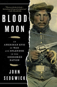 Blood Moon : An American Epic of War and Splendor in the Cherokee Nation