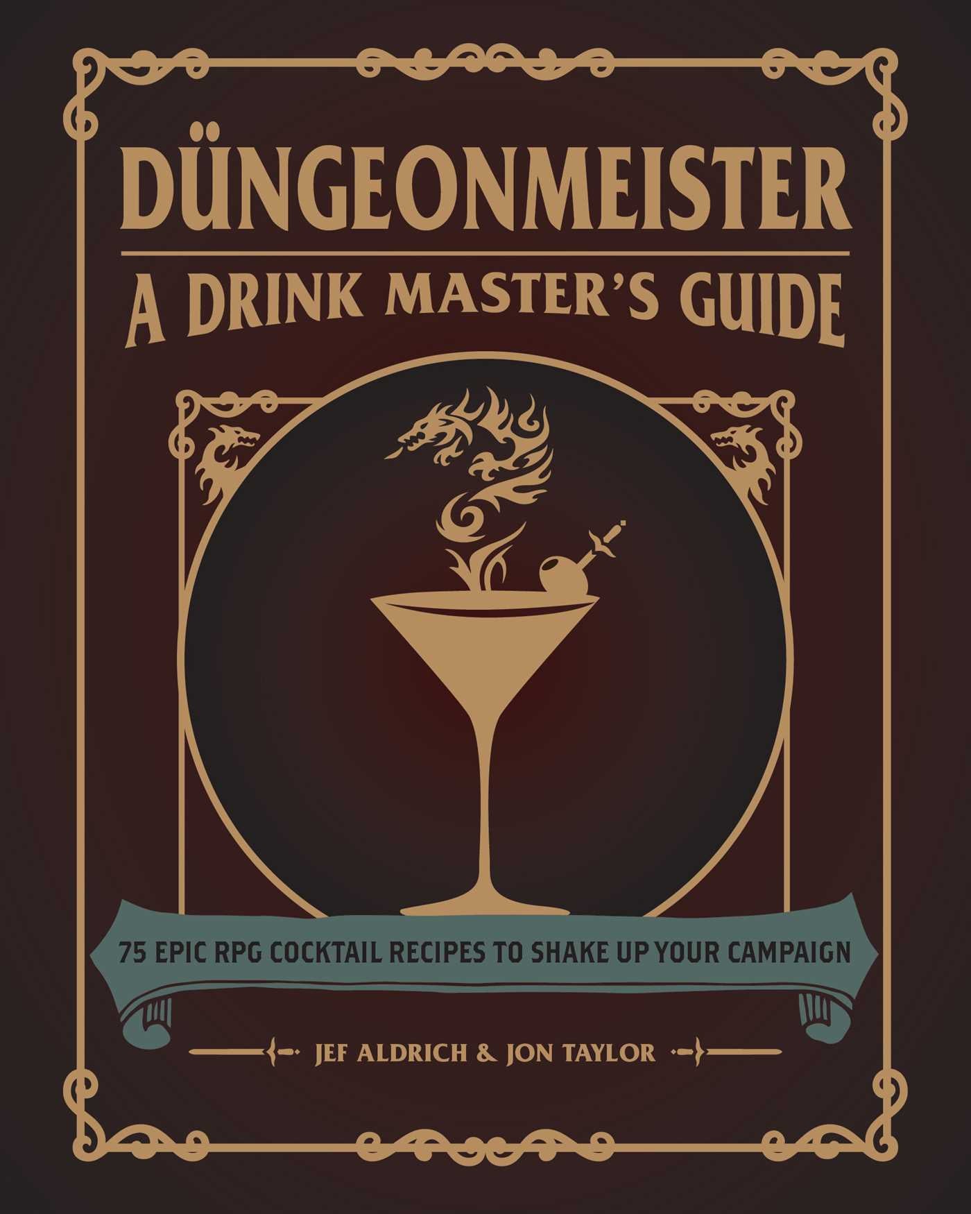 Düngeonmeister : 75 Epic RPG Cocktail Recipes to Shake Up Your Campaign