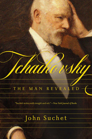 Tchaikovsky : The Man Revealed