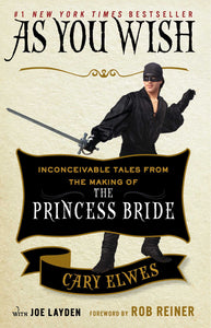 As You Wish : Inconceivable Tales from the Making of The Princess Bride