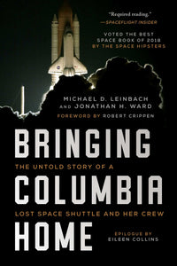 Bringing Columbia Home : The Untold Story of a Lost Space Shuttle and Her Crew