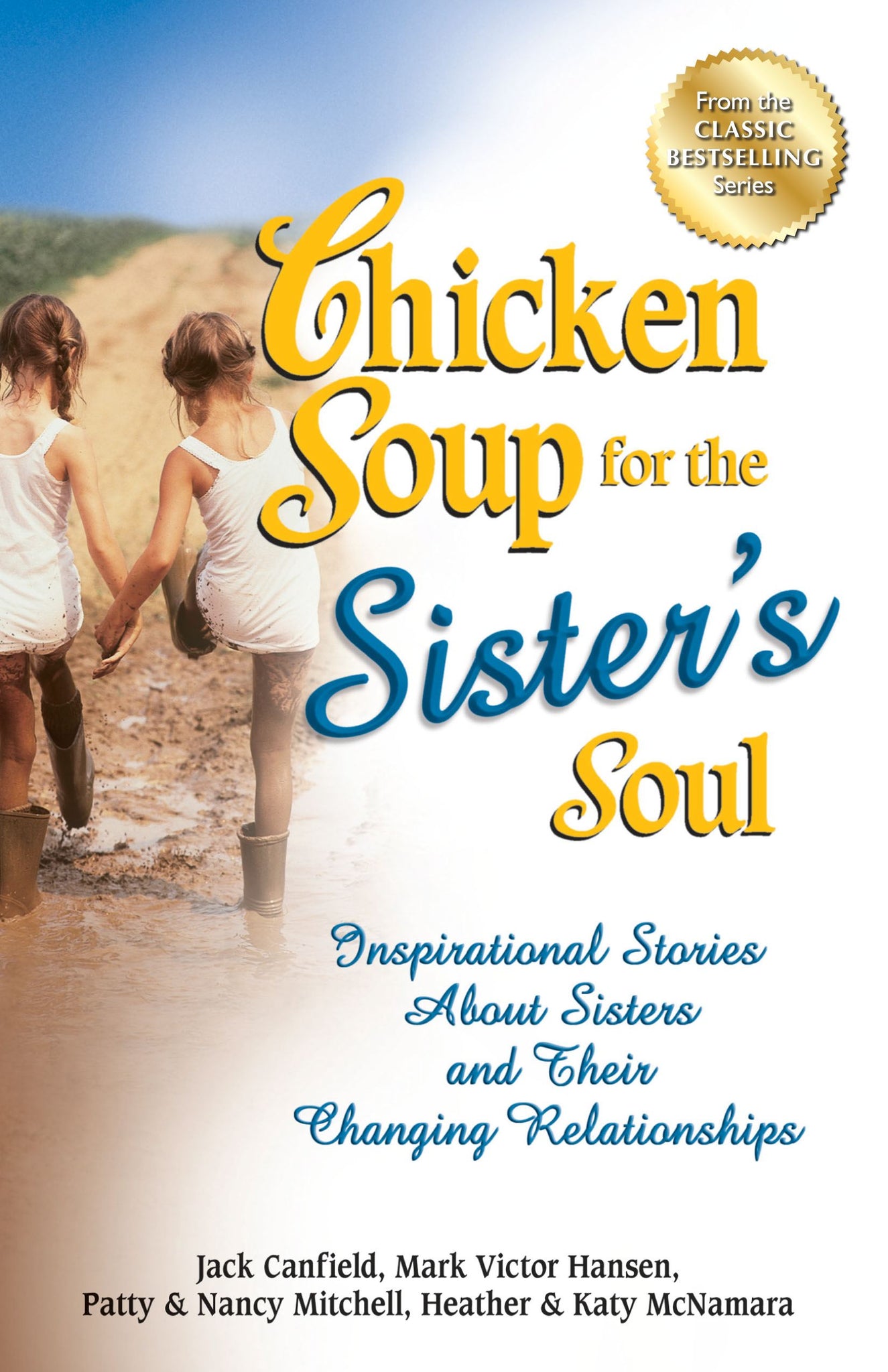 Chicken Soup for the Sister's Soul : Inspirational Stories About Sisters and Their Changing Relationships