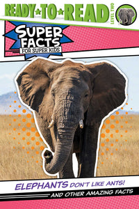 Elephants Don't Like Ants! : And Other Amazing Facts (Ready-to-Read Level 2)