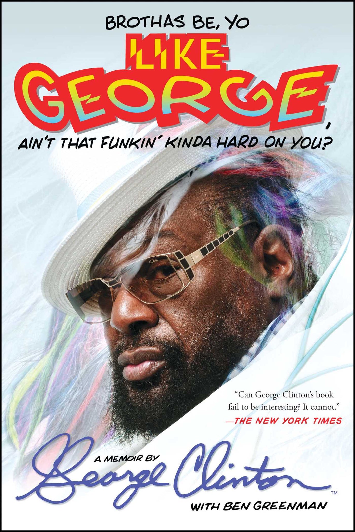 Brothas Be, Yo Like George, Ain't That Funkin' Kinda Hard On You? : A Memoir