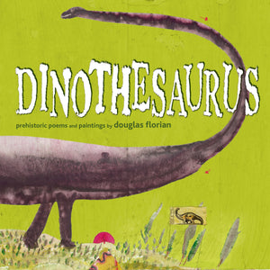 Dinothesaurus : Prehistoric Poems and Paintings