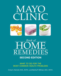 Mayo Clinic Book of Home Remedies (Second edition) : What to do for the Most Common Health Problems