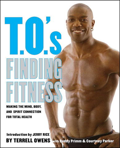 T.O.'s Finding Fitness : Making the Mind, Body, and Spirit Connection for Total Health