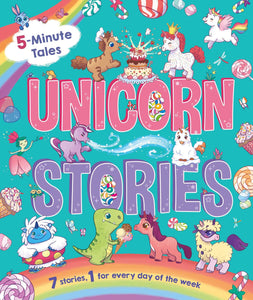5-Minute Tales: Unicorn Stories : with 7 Stories, 1 for Every Day of the Week