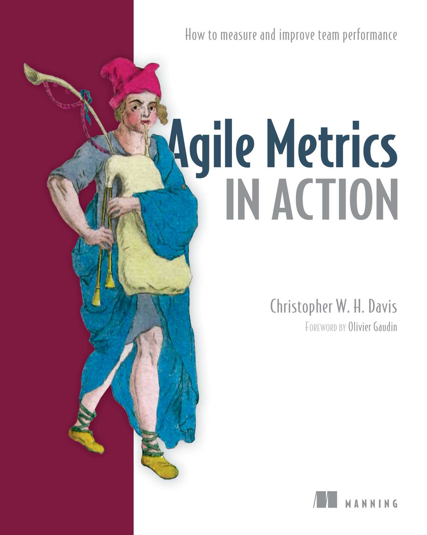 Agile Metrics in Action : How to measure and improve team performance