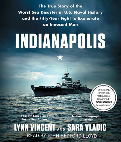 Indianapolis : The True Story of the Worst Sea Disaster in U.S. Naval History and the Fifty-Year Fight to Exonerate an Innocent Man