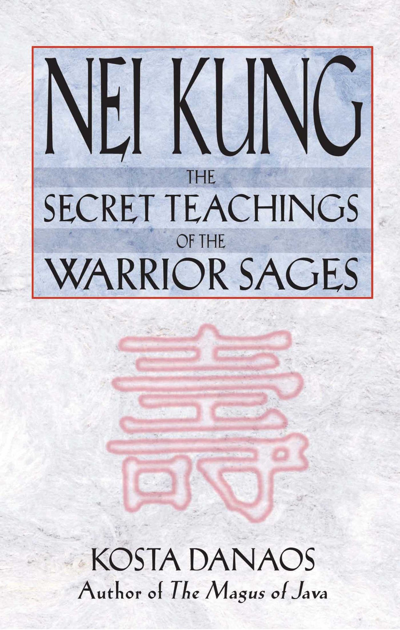 Nei Kung : The Secret Teachings of the Warrior Sages