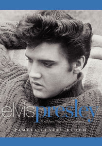 Elvis Presley : The Man. The Life. The Legend.
