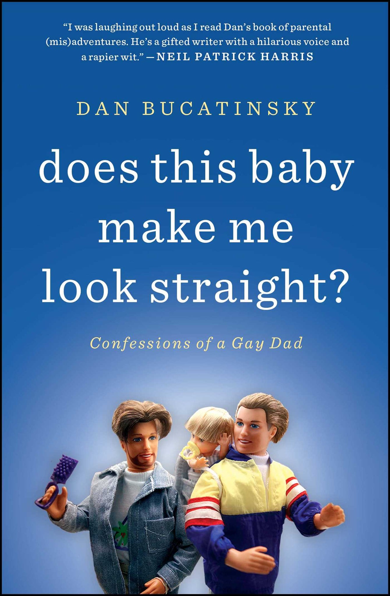 Does This Baby Make Me Look Straight? : Confessions of a Gay Dad
